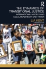 The Dynamics of Transitional Justice: : International Models and Local Realities in East Timor - Book