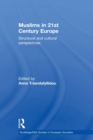 Muslims in 21st Century Europe : Structural and Cultural Perspectives - Book