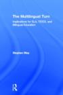 The Multilingual Turn : Implications for SLA, TESOL, and Bilingual Education - Book