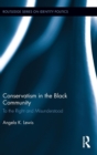 Conservatism in the Black Community : To the Right and Misunderstood - Book