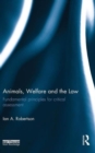 Animals, Welfare and the Law : Fundamental Principles for Critical Assessment - Book