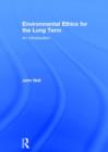 Environmental Ethics for the Long Term : An Introduction - Book