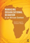 Managing Organizational Behavior in the African Context - Book