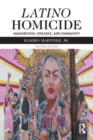 Latino Homicide : Immigration, Violence, and Community - Book
