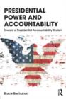 Presidential Power and Accountability : Toward a Presidential Accountability System - Book