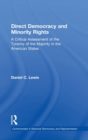Direct Democracy and Minority Rights : A Critical Assessment of the Tyranny of the Majority in the American States - Book
