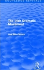 Irish Dramatic Movement (Routledge Revivals) : An Interpretation - Book