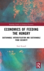 Economics of Feeding the Hungry : Sustainable Intensification and Sustainable Food Security - Book