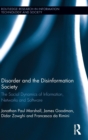 Disorder and the Disinformation Society : The Social Dynamics of Information, Networks and Software - Book