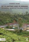 Of Planting and Planning : The making of British colonial cities - Book