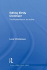 Editing Emily Dickinson : The Production of an Author - Book