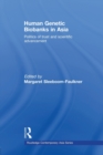 Human Genetic Biobanks in Asia : Politics of trust and scientific advancement - Book
