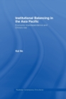 Institutional Balancing in the Asia Pacific : Economic interdependence and China's rise - Book