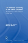The Political Economy of the SARS Epidemic : The Impact on Human Resources in East Asia - Book