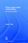 Prison Labor in the United States : An Economic Analysis - Book