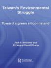 Taiwan's Environmental Struggle : Toward a Green Silicon Island - Book