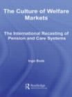 The Culture of Welfare Markets : The International Recasting of Pension and Care Systems - Book
