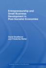 Entrepreneurship and Small Business Development in Post-Socialist Economies - Book