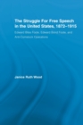 The Struggle for Free Speech in the United States, 1872-1915 : Edward Bliss Foote, Edward Bond Foote, and Anti-Comstock Operations - Book