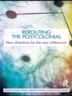 Rerouting the Postcolonial : New Directions for the New Millennium - Book