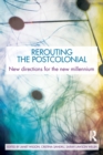Rerouting the Postcolonial : New Directions for the New Millennium - Book