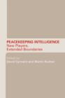 Peacekeeping Intelligence : New Players, Extended Boundaries - Book