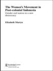The Women's Movement in Postcolonial Indonesia : Gender and Nation in a New Democracy - Book