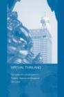 Virtual Thailand : The Media and Cultural Politics in Thailand, Malaysia and Singapore - Book