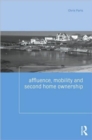 Affluence, Mobility and Second Home Ownership - Book