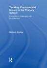 Tackling Controversial Issues in the Primary School : Facing Life's Challenges with Your Learners - Book