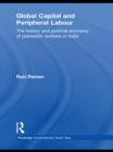 Global Capital and Peripheral Labour : The History and Political Economy of Plantation Workers in India - Book