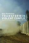 Transforming Violent Conflict : Radical Disagreement, Dialogue and Survival - Book