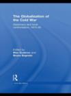 The Globalization of the Cold War : Diplomacy and Local Confrontation, 1975-85 - Book