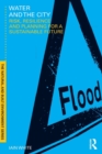 Water and the City : Risk, Resilience and Planning for a Sustainable Future - Book