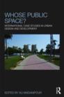 Whose Public Space? : International Case Studies in Urban Design and Development - Book