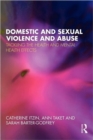 Domestic and Sexual Violence and Abuse : Tackling the Health and Mental Health Effects - Book