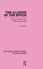 The Illusion of the Epoch Routledge Library Editions: Political Science Volume 47 : Marxism-Leninism as a Philosophical Creed - Book