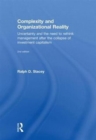 Complexity and Organizational Reality : Uncertainty and the Need to Rethink Management after the Collapse of Investment Capitalism - Book