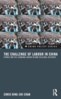 The Challenge of Labour in China : Strikes and the Changing Labour Regime in Global Factories - Book