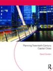 Planning Twentieth Century Capital Cities - Book