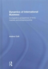 Dynamics of International Business : Comparative Perspectives of Firms, Markets and Entrepreneurship - Book