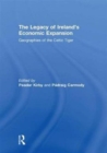 The Legacy of Ireland's Economic Expansion : Geographies of the Celtic Tiger - Book