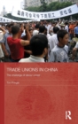 Trade Unions in China : The Challenge of Labour Unrest - Book