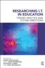 Researching IT in Education : Theory, Practice and Future Directions - Book