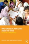 Practising Social Work Ethics Around the World : Cases and Commentaries - Book