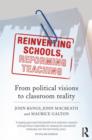 Reinventing Schools, Reforming Teaching : From Political Visions to Classroom Reality - Book