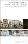 Paradigm Islands: Manhattan and Venice : Discourses on Architecture and the City - Book