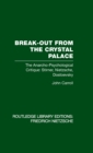 Break-Out from the Crystal Palace : The Anarcho-Psychological Critique: Stirner, Nietzsche, Dostoevsky - Book