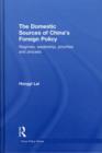The Domestic Sources of China's Foreign Policy : Regimes, Leadership, Priorities and Process - Book