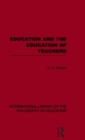 Education and the Education of Teachers (International Library of the Philosophy of Education volume 18) - Book